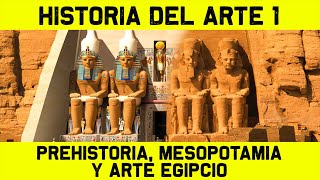 Historia del ARTE PREHISTÓRICO MESOPOTÁMICO y EGIPCIO 🎨 HISTORIA DEL ARTE 1 🎨 resumen documental [upl. by Lladnek]