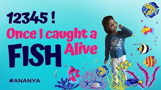 12345 Once I caught a fish alive  Ananya  12345onceicaughtafishalive [upl. by Namref426]