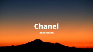 Chanel  Frank Ocean Lyrics [upl. by Barnes]