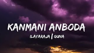 Kanmani Anbodu lyrics  Ilayaraja Kamal Haasan Guna  New trending Manjummal Boys trending [upl. by Leaj]