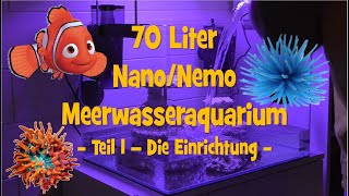 Meerwasseraquarium Nano Nemo 70 Liter  Teil 1  Die Einrichtung [upl. by Ahsaeit750]