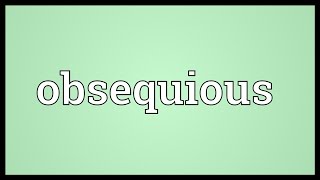 Obsequious Meaning [upl. by Hanford138]