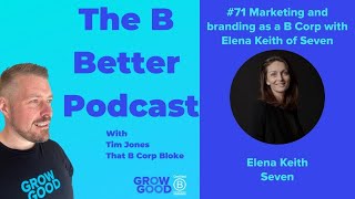 Marketing and branding as a B Corp with Elena Keith of Seven [upl. by Tserrof]