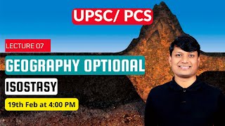 UPSC Geography Optional Lecture 7  Understanding Isostasy [upl. by Gildus]