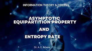 LECTURE 002 Asymptotic Equipartition Property and Entropy Rate lecture new coding engineering [upl. by Hannala64]