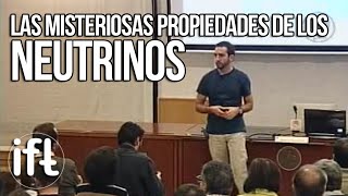 Las Misteriosas Propiedades de los Neutrinos Enrique Fernández [upl. by Capriola]