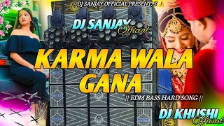 KARMA WALA GANA DJ REMIX HARD BASS  TREDING SONG KARMA SONG  DJ SANJAY OFFICIAL [upl. by Eirallih]