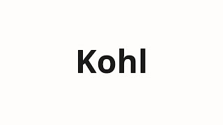 How to pronounce Kohl [upl. by Enneicul]