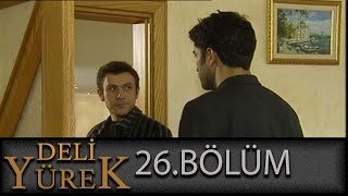 Deli Yürek 26Bölüm Tek Part İzle HD [upl. by Dori]