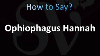 How to Pronounce Ophiophagus Hannah Correctly [upl. by Enomahs98]