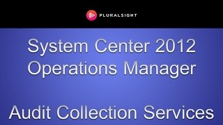 Deploying Audit Collection Services in System Center 2012 Operations Manager SCOM [upl. by Constantia915]