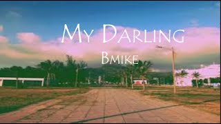 My Darling BmikeLyrics [upl. by Adnilab]