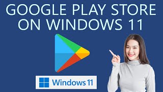 How to Install Google Play Store Apps on Windows 11 PC [upl. by Ahsiloc]