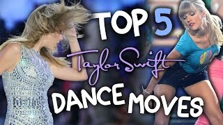 Taylor Swifts Top 5 Dance Moves [upl. by Iteerp]