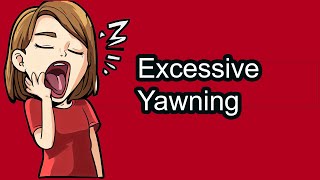 What Causes Excessive Yawning and How to Treat It Frequent Yawning causes [upl. by Carola]