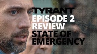 Tyrant  Season 1  Episode 2 Review  State of Emergency [upl. by Onaivlis]