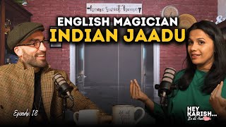 English Magician Indian Jaadu  ft Drummond MoneyCoutts aka DMC  Hey Karish EP18 [upl. by Arreis405]