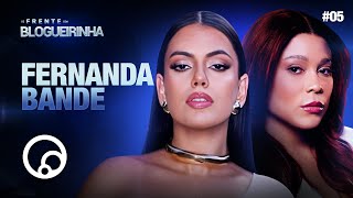 DE FRENTE COM BLOGUEIRINHA FERNANDA BANDE  T3E5  DiaTV [upl. by Hubbard540]