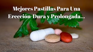 4 Pastillas Para Aumentar la Potencia Masculina y Problemas de Erección [upl. by Etnad]