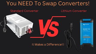 Swapping to Lithium CHANGE YOUR CONVERTER [upl. by Crelin]