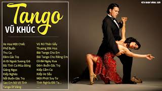 Vũ Khúc Tango Đẳng Cấp Sang Trọng Tuyển Chọn Những Bản Tình Khúc Nhạc Tango Bất Hủ Với Thời Gian [upl. by Nnyl]