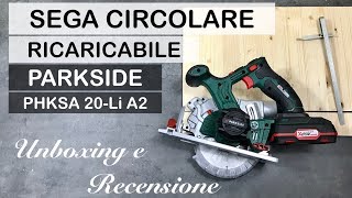 SEGA circolare A BATTERIA Parkside PHKSA 20Li A2 lidl Ricaricabile x20V team Recensione [upl. by Nawotna937]