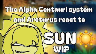 《 The Alpha Centauri system amp Arcturus react to Sun☀  Put to 075×  Solarballs WIP  DESC 》 [upl. by Bee]