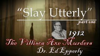 Slay Utterly part one The Villisca Axe Murders of 1912 with Dr Ed Epperly and Steve Stockton [upl. by Saphra]