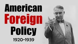 American Foreign Policy Between WWI and WWII 19201939 [upl. by Ahsataj]