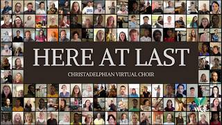 Here At Last  Christadelphian Virtual Choir [upl. by Gerrard]