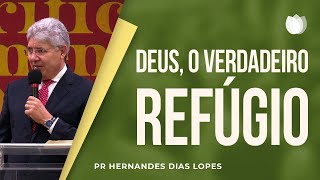 Deus o Verdadeiro Refúgio  Rev Hernandes Dias Lopes [upl. by Linda499]