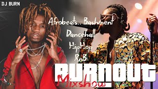 DJ BURN BurnOut Season 1 episode 5 Feat Afrobeats HipHop Rap Dancehall Bashment Afro Swing [upl. by Tisdale]