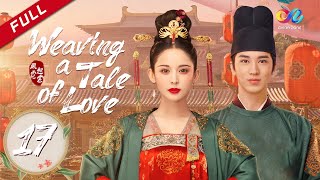 【ENG DUBBED】Weaving a Tale of Love EP17 Starring Gulnazar  Timmy Xu风起霓裳 [upl. by Masterson]