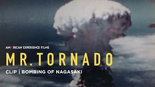 Bombing of Nagasaki  Mr Tornado  American Experience  PBS [upl. by Naujad]