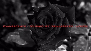 Evanescence  Tourniquet Remastered  Lyrics [upl. by Brendan]