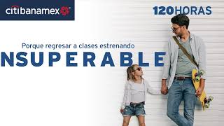 Regresa a clases de forma INSUPERABLE con las 120hrs de Citibanamex [upl. by Drescher]