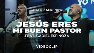 Coalo Zamorano  Jesús Eres Mi Buen Pastor Feat Gadiel Espinoza Vídeo Oficial [upl. by Trust]