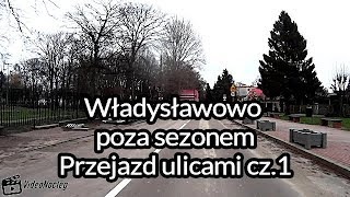 Władysławowo poza sezonem  przejazd ulicami Władysławowa cz1 [upl. by Gerkman]