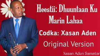 Xasan Aden Samatar Heestii  Dhuuntaan Ku Marin Lahaa Original Version [upl. by Berl873]