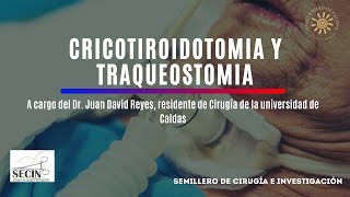 CRICOTIROIDOTOMÍA Y TRAQUEOSTOMÍA  Dr Juan David Reyes  Semillero de Cirugía e Investigación [upl. by Prussian496]