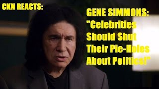 Gene Simmons Wants Celebrities to Shut Their Pie Holes About Politics  CKN REACTS [upl. by Harmonia]