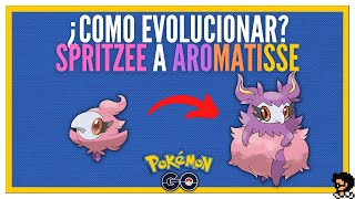 ¿COMO EVOLUCIONAR A SPRITZEE EN AROMATISSE EN POKEMON GO [upl. by Nel]