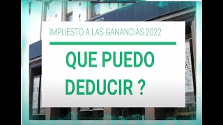 Impuesto a las ganancias deducciones 2022  Que puedo deducir Relacion de dependencia [upl. by Celestina]