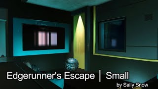 Edgerunners Escape │ Small [upl. by Milson]