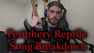 Periphery Reptile Song Breakdown [upl. by Lleda334]