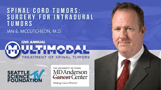 Spinal Cord Tumors Surgery for Intradural Tumors  Ian E McCutcheon MD [upl. by Yajiv]