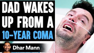 Dad Wakes Up From A 10YEAR COMA What Happens Is Shocking  Dhar Mann [upl. by Gunzburg]