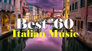 Best 60 Italian Music  The Best Italian Songs of all Times [upl. by Liagaba]