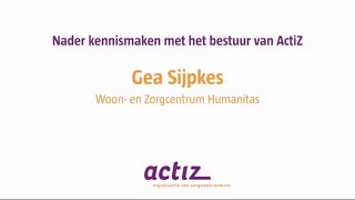 Gea Sijpkes  ActiZ bestuur kennismaking  Woon en Zorgcentrum Humanitas [upl. by Maidel199]