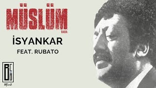 Müslüm Gürses  İsyankar feat Rubato quotMüslüm Babaquot Orijinal Film Müzikleri  Babanın Sesinden [upl. by Sutelc]